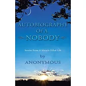 Autobiography of a Nobody: Stories from a Miracle-filled Life