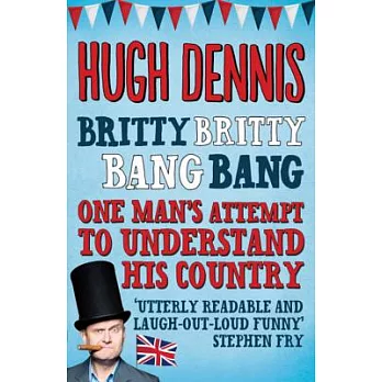 Britty Britty Bang Bang: One Man’s Attempt to Understand His Country
