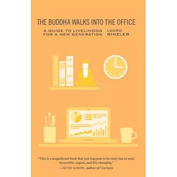 The Buddha Walks Into the Office: A Guide to Livelihood for a New Generation