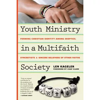 Youth Ministry in a Multifaith Society: Forming Christian Identity Among Skeptics, Syncretists and Sincere Believers of Other Fa