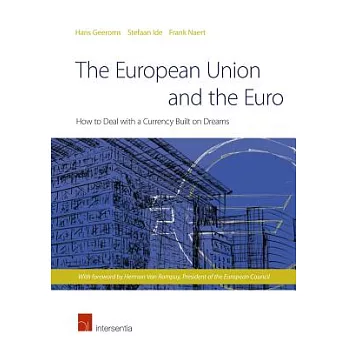 The European Union and the Euro: How to Deal With a Currency Built on Dreams