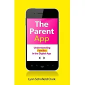 The Parent App: Understanding Families in the Digital Age