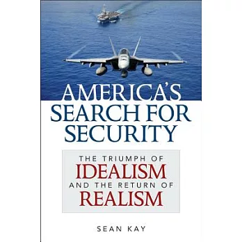 America’s Search for Security: The Triumph of Idealism and the Return of Realism