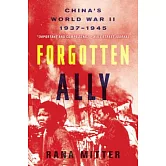 Forgotten Ally: China’s World War II, 1937-1945