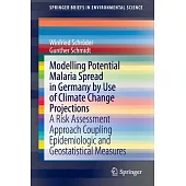 Modelling Potential Malaria Spread in Germany by Use of Climate Change Projections: A Risk Assessment Approach Coupling Epidemio