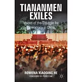 Tiananmen Exiles: Voices of the Struggle for Democracy in China