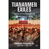 Tiananmen Exiles: Voices of the Struggle for Democracy in China