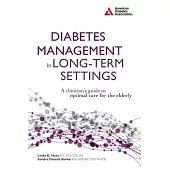 Diabetes Management in Long-Term Settings: A Clinician’s Guide to Optimal Care for the Elderly