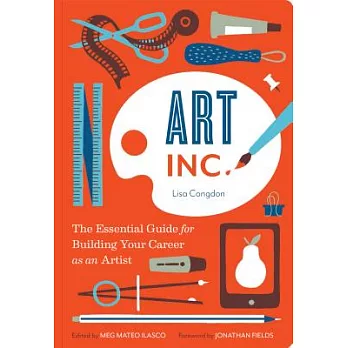 Art, Inc. the essential guide for building your career as an artist