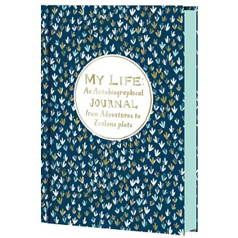 My Life: An Autobiographical Journal from Adventures to Zealous Plots