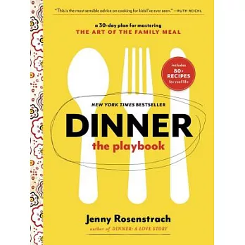 Dinner The Playbook: A 30-day Plan for Mastering the Art of the Family Meal