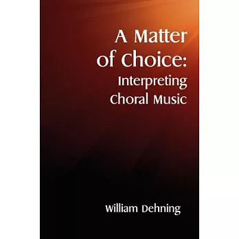 A Matter of Choice: Interpreting Choral Music