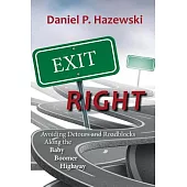 Exit Right: Avoiding Detours and Roadblocks Along the Baby Boomer Highway