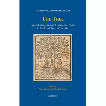The Tree: Symbol, Allegory, and Mnemonic Device in Medieval Art and Thought