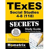 Texes 118 Social Studies 4-8 Exam Secrets Study Guide: Texes Test Review for the Texas Examinations of Educator Standards