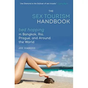 The Sex Tourism Handbook: Bed-Hopping in Bangkok, Rio, Prague, and Around the World