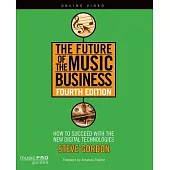 The Future of the Music Business: How to Succeed with New Digital Technologies