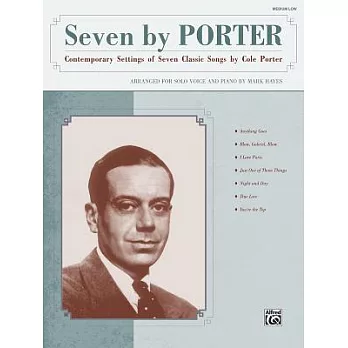 Seven by Porter: Contemporary Settings of Seven Classic Songs by Cole Porter Medium Low Voice