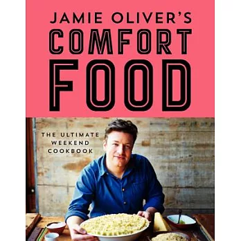 Jamie Oliver’s Comfort Food: The Ultimate Weekend Cookbook
