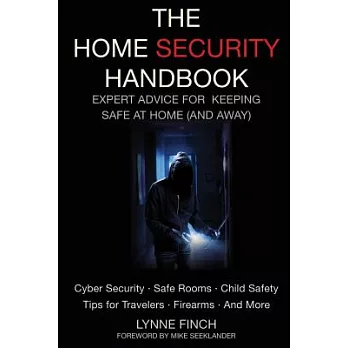The Home Security Handbook: Expert Advice for Keeping Safe at Home (and Away