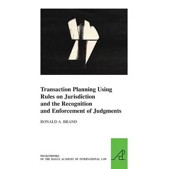 Transaction Planning Using Rules on Jurisdiction and the Recognition and Enforcement of Judgments