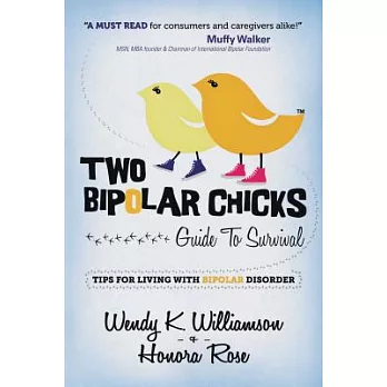Two Bipolar Chicks Guide to Survival: Tips for Living With Bipolar Disorder