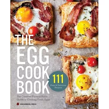 The Egg Cookbook: The Creative Farm-to-Table Guide to Cooking Fresh Eggs