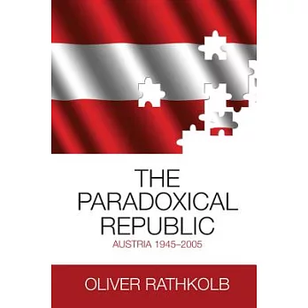 The Paradoxical Republic: Austria 1945-2005
