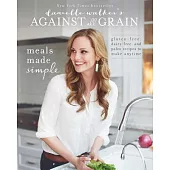 Danielle Walker’s Against All Grain: Meals Made Simple: Gluten-Free, Dairy-Free, and Paleo Recipes to Make Anytime