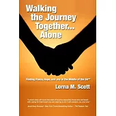 Walking the Journey Together...alone: Finding Peace, Hope and Joy in the Middle of the Sh**