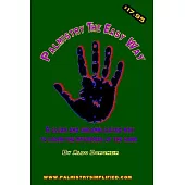 Palmistry the Easy Way: A Clear and Uncomplicated Way to Learn the Mysteries of the Hand