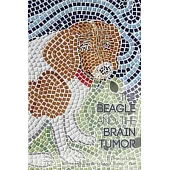 The Beagle and the Brain Tumor: With Excerpts from the Diaries, Essays, and Speeches of the Late Thomas Conway Maas