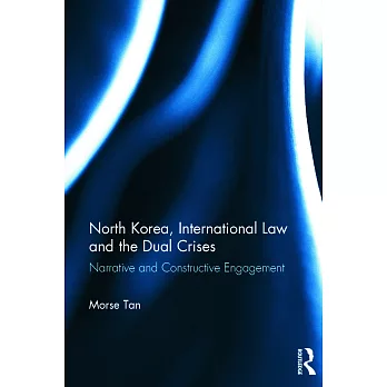North Korea, International Law and the Dual Crises: Narrative and Constructive Engagement