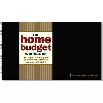 The Home Budget Workbook: A Straightforward Guide to Create and Maintain a Practical Budget