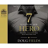 7 Ways to Be Her Hero: The One Your Wife Has Been Waiting for: Library Edition