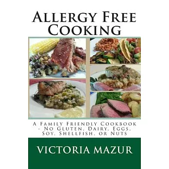 Allergy Free Cooking: A Family Friendly Cookbook