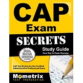 CAP Exam Secrets: CAP Test Review for the Certified Administrative Professional Exam
