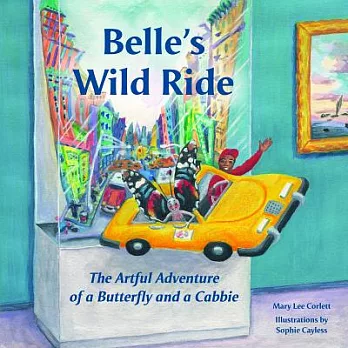 Belle’s Wild Ride: The Artful Adventure of a Butterfly and a Cabbie