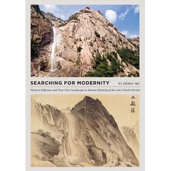 Searching for Modernity: Western Influence and True-View Landscape in Korean Painting of the Late Choson Period