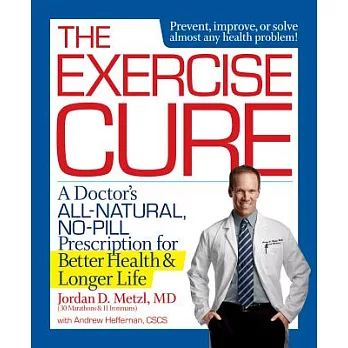 The Exercise Cure: A Doctor#s All-Natural, No-Pill Prescription for Better Health and Longer Life