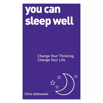 You Can Sleep Well: Change Your Thinking, Change Your Life