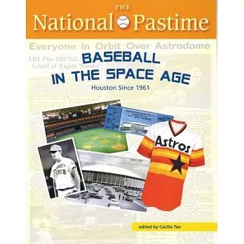 The National Pastime: Baseball in the Space Age: Houston Since 1961
