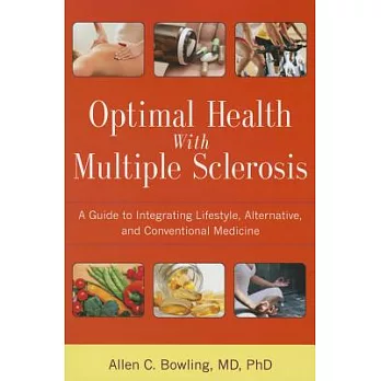 Optimal Health With Multiple Sclerosis: A Guide to Integrating Lifestyle, Alternative, and Conventional Medicine