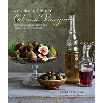 A Gourmet Guide to Oil and Vinegar: Discover & Explore the World’s Finest Specialty Seasonings