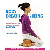 Body, Breath & Being: A New Approach to the Alexander Technique
