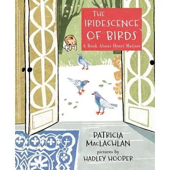 The Iridescence of Birds: A Book about Henri Matisse