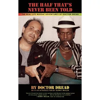 The Half That’s Never Been Told: The Real-Life Reggae Adventures of Doctor Dread