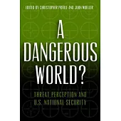 A Dangerous World?: Threat Perception and U.S. National Security