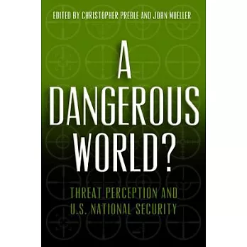 A Dangerous World?: Threat Perception and U.S. National Security