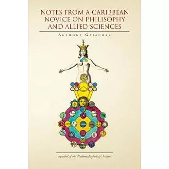 Notes from a Caribbean Novice on Philisophy and Allied Sciences